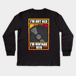 I'm Not Old I'm Vintage 1978 Vinyl Record Lover Kids Long Sleeve T-Shirt